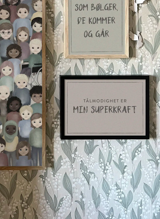 Tålmodighet er min superkraft